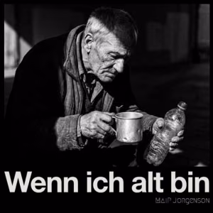 Schwarzweiß-Porträt eines älteren Mannes mit Tasse und Plastikflasche. Das Cover des Songs „Wenn ich alt bin“ von MaiP Jorgenson thematisiert das Älterwerden, Erinnerungen und die Frage, was im Leben bleibt.